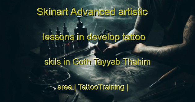 Skinart Advanced artistic lessons in develop tattoo skils in Goth Tayyab Thahim area | TattooTraining | TattooClasses | SkinartTraining-Pakistan